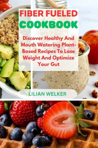Fiber Fueled Cookbook