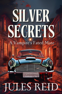 Silver Secrets A Vampire's Fated Mate