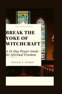 Break the Yoke of Witchcraft