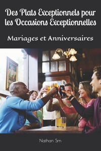 Des Plats Exceptionnels pour les Occasions Exceptionnelles