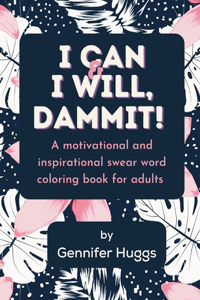 I Can & I Will, Dammit!