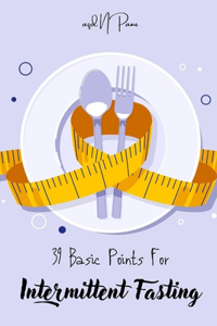 39 Basic Points For Intermittent Fasting