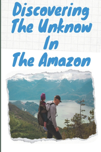 Discovering The Unknow In The Amazon