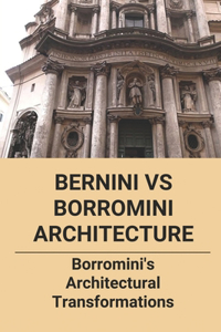 Bernini Vs Borromini Architecture