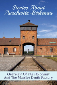 Stories About Auschwitz-Birkenau