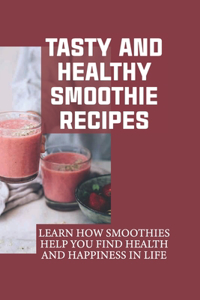 Tasty And Healthy Smoothie Recipes