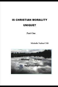 Is Christian Morality Unique? Part One