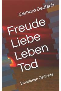 Freude Liebe Leben Tod