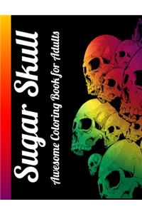 Sugar Skull Awesome Coloring Book for Adults