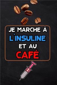 Je marche à l'insuline et au café