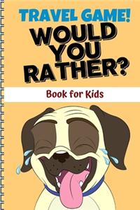 Travel Game! Would you rather