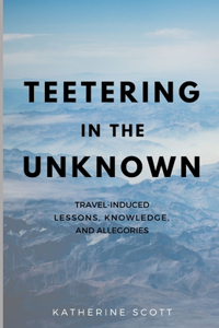 Teetering in the Unknown