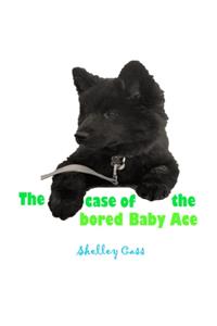 Case of the Bored Baby Ace