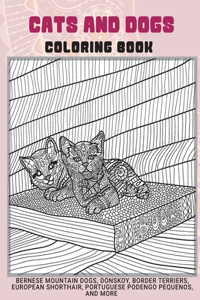 Cats and Dogs - Coloring Book - Bernese Mountain Dogs, Donskoy, Border Terriers, European Shorthair, Portuguese Podengo Pequenos, and more