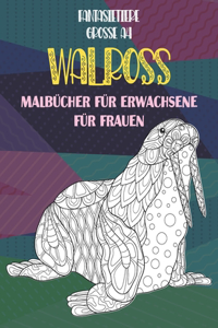 Malbücher für Erwachsene für Frauen - Grosse A4 - Fantasietiere - Walross