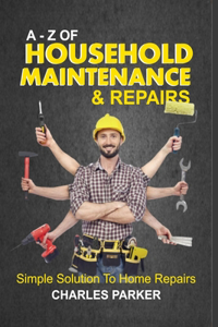 A - Z of Household Maintenance & Repairs