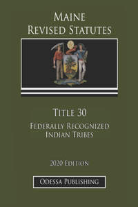 Maine Revised Statutes 2020 Edition Title 30 Federally Recognized Indian Tribes