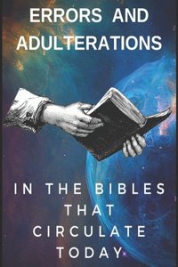 Errors and adulterations in Bibles circulating today
