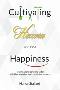 Cultivating Heaven not just Happiness