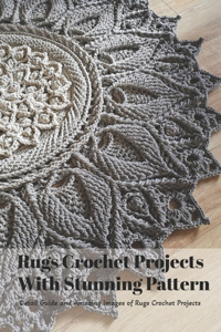 Rugs Crochet Projects With Stunning Pattern