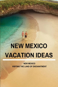 New Mexico Vacation Ideas