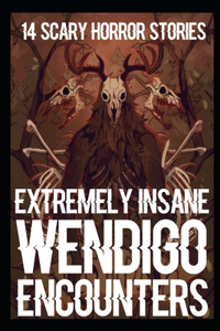 14 EXTREMELY INSANE Scary Wendigo Encounters