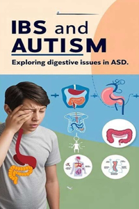 IBS and Autism - Exploring Digestive Issues in ASD