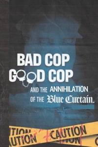 Bad Cop Good Cop Annihilation Of The Blue Curtain