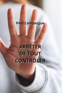 Arrêter de Tout Contrôler