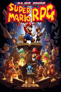 Super Mario RPG Game Guide