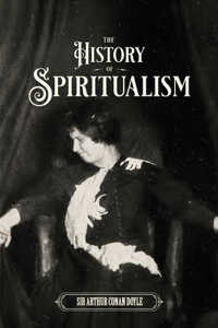 History of Spiritualism (Vols. 1 and 2)