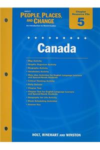 Holt People, Places, and Change Chapter 5 Resource File: Canada: An Introduction to World Studies