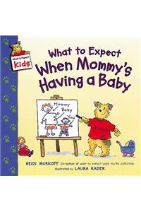 What to Expect When Mommy's Having a Baby