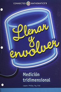 Connected Mathematics 3 Spanish Student Edition Grade 7: Filling and Wrapping: Three-Dimensional Measurement Copyright 2014
