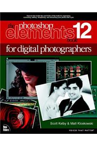 The Photoshop Elements 12 Book for Digital Photographers
