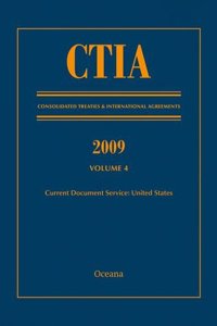 Ctia: Consolidated Treaties & International Agreements 2009 Vol 4