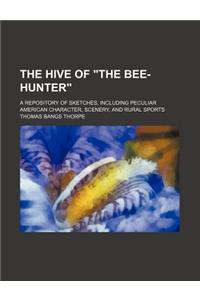 The Hive of the Bee-Hunter; A Repository of Sketches, Including Peculiar American Character, Scenery, and Rural Sports
