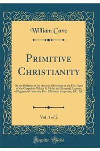 Primitive Christianity, Vol. 1 of 2