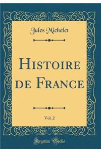Histoire de France, Vol. 2 (Classic Reprint)