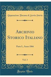 Archivio Storico Italiano, Vol. 3: Parte I., Anno 1866 (Classic Reprint)