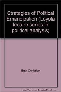 Strategies of Political Emancipation (Loyola lecture series in political analysis)
