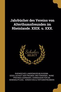Jahrbücher des Vereins von Alterthumsfreunden im Rheinlande. XXIX. u. XXX.