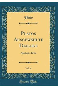 Platos Ausgewählte Dialoge, Vol. 4: Apologie, Krito (Classic Reprint)