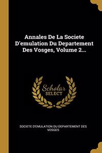 Annales De La Societe D'emulation Du Departement Des Vosges, Volume 2...