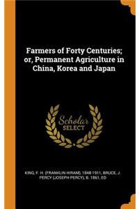 Farmers of Forty Centuries; or, Permanent Agriculture in China, Korea and Japan
