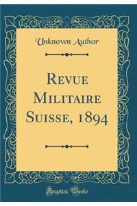 Revue Militaire Suisse, 1894 (Classic Reprint)
