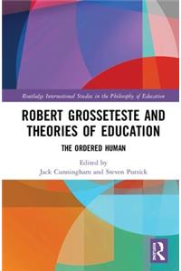 Robert Grosseteste and Theories of Education