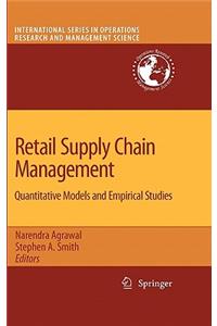 Retail Supply Chain Management: Quantitative Models and Empirical Studies