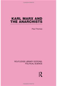 Karl Marx and the Anarchists Library Editions: Political Science Volume 60