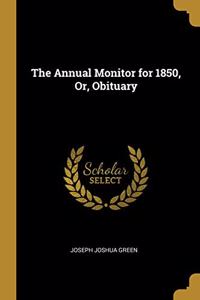 The Annual Monitor for 1850, Or, Obituary